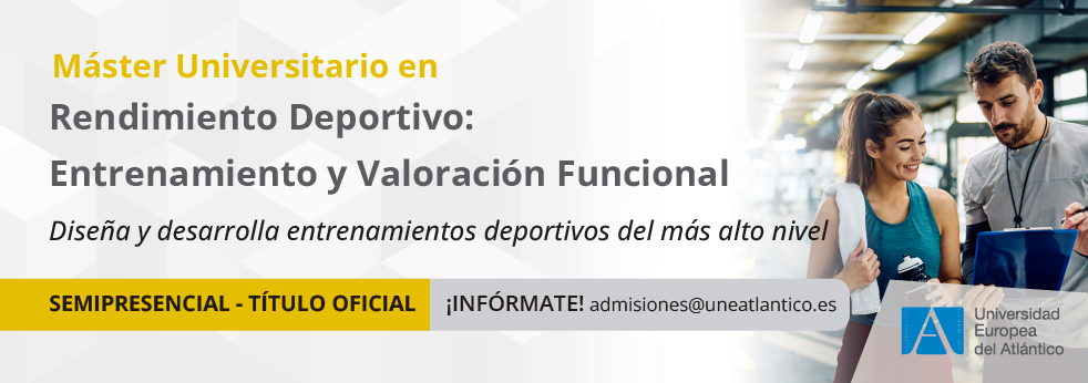 Máster Universitario en Rendimiento Deportivo: Entrenamiento y Valoración Funcional